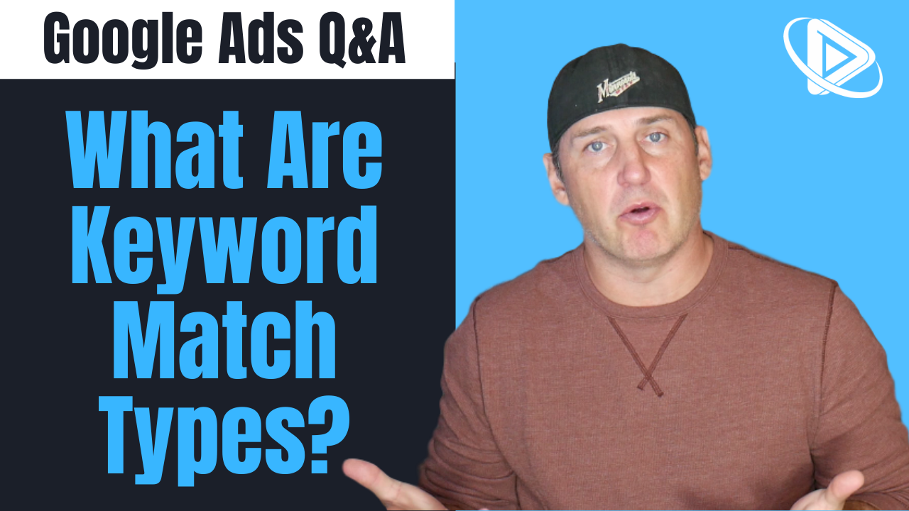 Google Ads Keyword Match Types With Examples Video Ppc Video Training